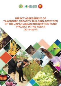 Impact Assessment of Taxonomic Capacity Building Activities of the Japan-ASEAN Integration Fund Project in the ASEAN (2010-2016)