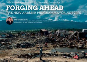 Disaster Management and Humanitarian Assistance: Forging Ahead the New AADMER Programme for 2021-2025