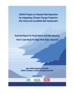 Technical Report on Flood Hazard and Risk Mapping – Part II: Case Study for Bago River Basin, Myanmar