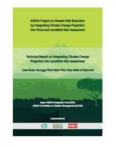 Technical Report on Integrating Climate Change Projection into Landslide Risk Assessment – Case Study: Taunggyi River Basin Pilot, Shan State of Myanmar